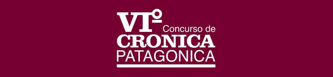 VI Concurso de Crónica Patagónica